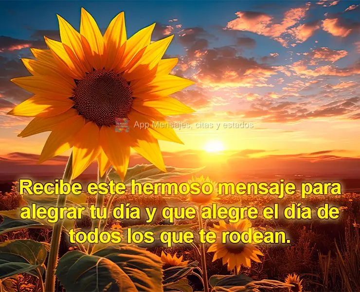 Recibe este hermoso mensaje para alegrar tu día y que alegre el día de todos los que te rodean.