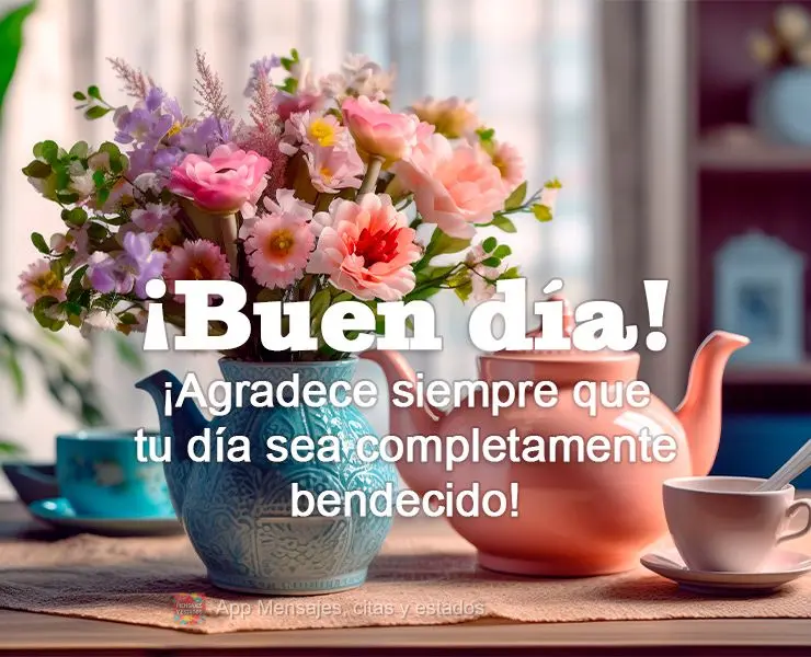 Seja sempre grato para que o seu dia seja inteiramente abençoado! Bom dia! 