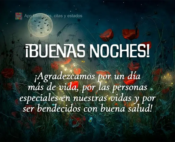 ¡Agradezcamos por un día más de vida, por las personas especiales en nuestras vidas y por ser bendecidos con buena salud! ¡Buenas noches! 