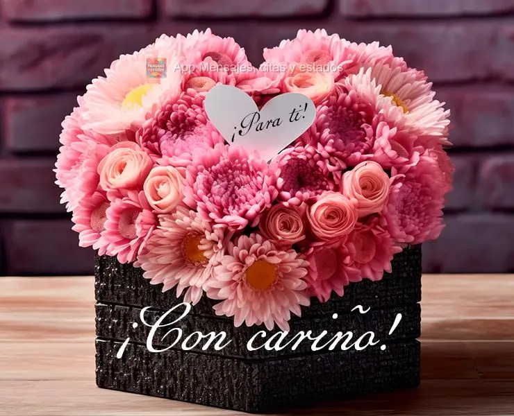 ¡Para ti! ¡Con cariño!