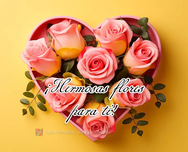 ¡Hermosas flores para ti!