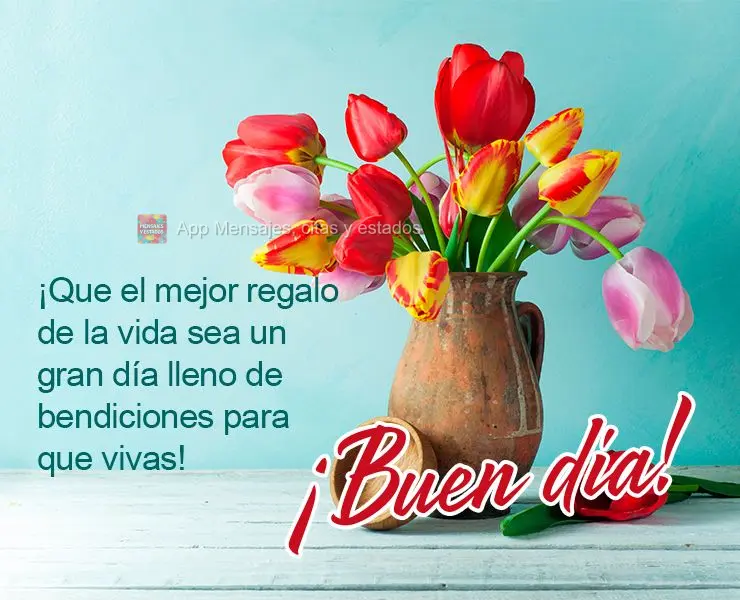 Que o melhor presente da vida seja um grande dia cheio de bênçãos pra você viver! Bom dia!