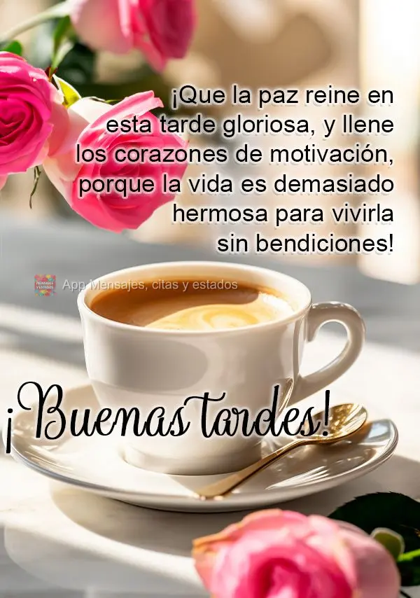 Que a paz reine neste gloriosa tarde, e encha os corações de motivação, pois a vida é bonita demais pra viver sem bênçãos! Boa tarde!
