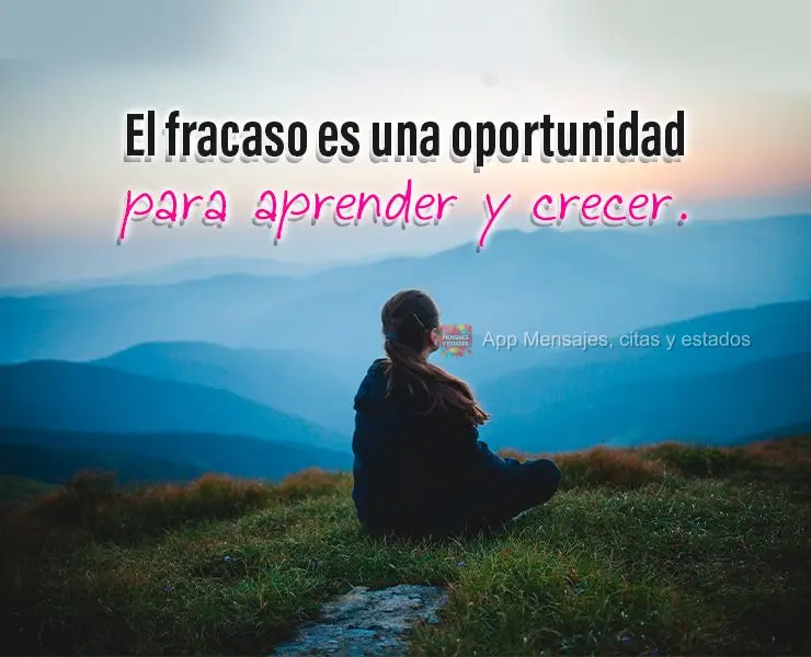 El fracaso es una oportunidad para aprender y crecer.