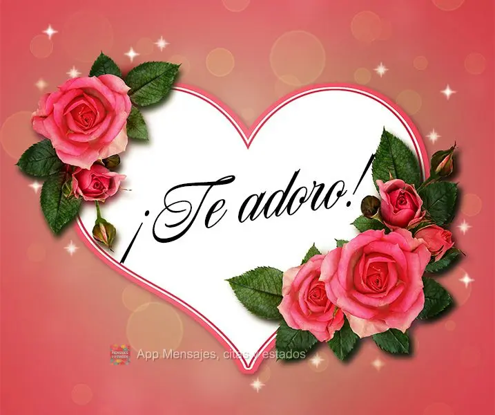 Te adoro!