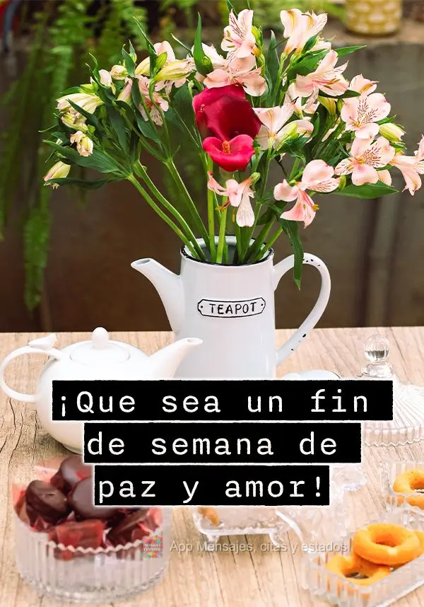 Que seja um final de semana de muita paz e amor!