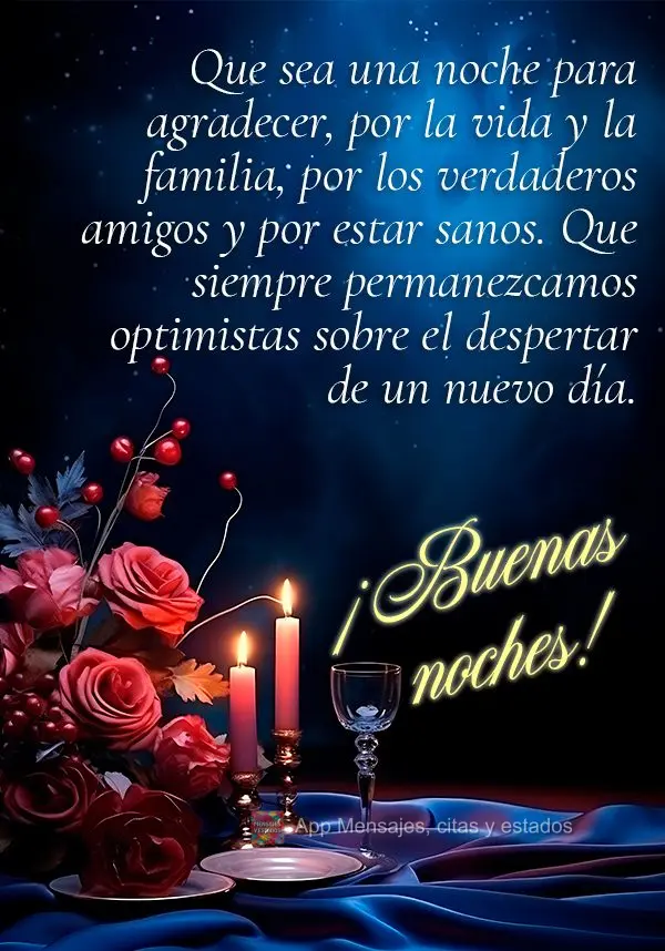 Que seja um noite para agradecer, pela vida e pela família, pelos amigos verdadeiros e por ter saúde. Que possamos estar sempre nos mantendo otimistas ...