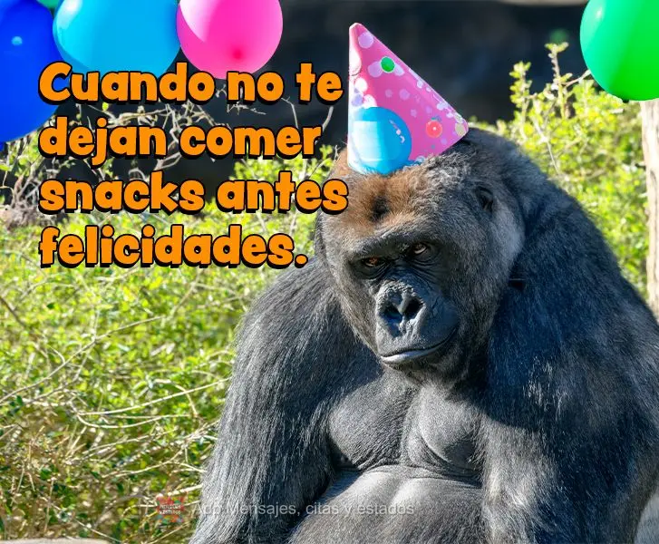 Quando não te deixam comer salgadinho antes do parabéns.