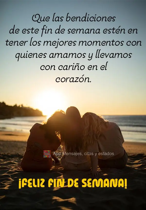 Que las bendiciones de este fin de semana estén en tener los mejores momentos con quienes amamos y llevamos con cariño en el corazón. ¡Feliz fin de s...