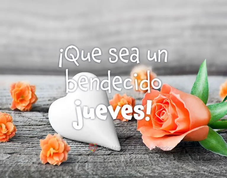 ¡Que sea un bendecido jueves!