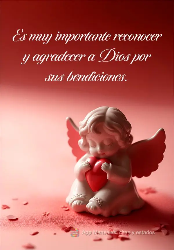 Es muy importante reconocer y agradecer a Dios por sus bendiciones.