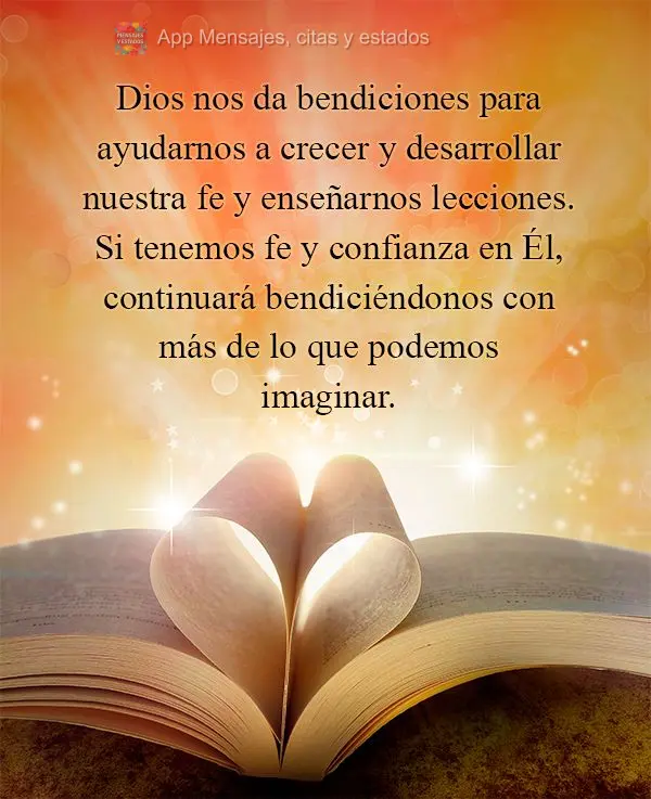 Dios nos da bendiciones para ayudarnos a crecer y desarrollar nuestra fe y enseñarnos lecciones. Si tenemos fe y confianza en Él, continuará bendicié...
