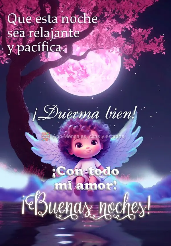 Que esta noche sea relajante y pacífica. ¡Duerma bien! ¡Con todo mi amor! ¡Buenas noches!