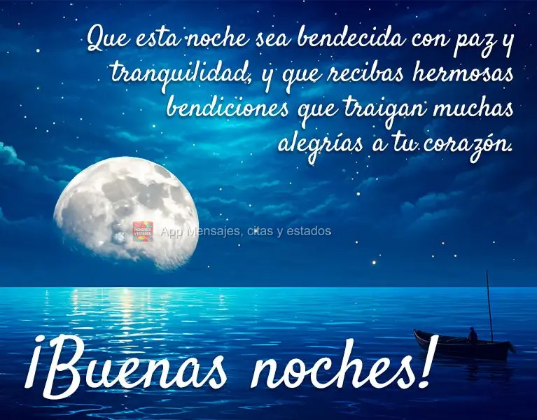 Que esta noche sea bendecida con paz y tranquilidad, y que recibas hermosas bendiciones que traigan muchas alegrías a tu corazón. ¡Buenas noches!