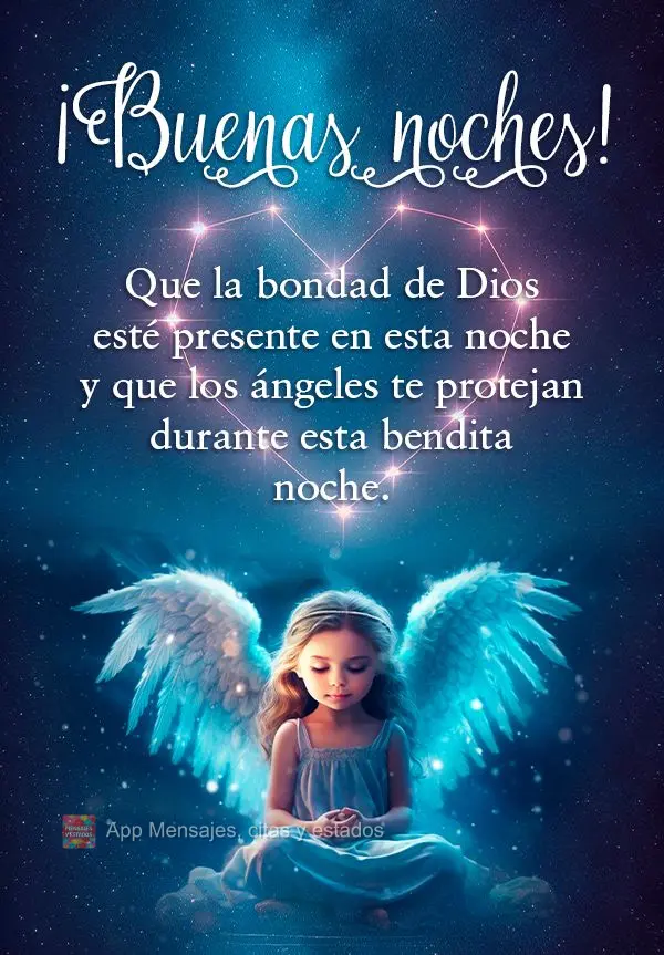 Que a bondade de Deus esteja presente nesta noite e que os anjos lhe protejam durante essa noite abençoada. Boa noite!
