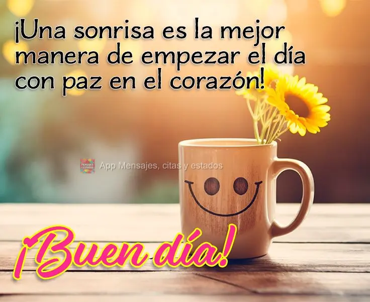 ¡Una sonrisa es la mejor manera de empezar el día con paz en el corazón! ¡Buen día!