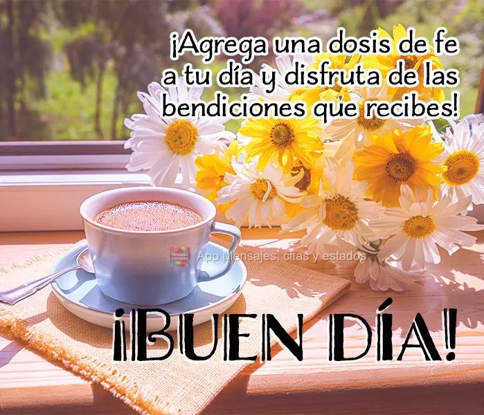 Acrescente ao seu dia uma dose de fé e aproveite as bênçãos recebidas! Bom dia!