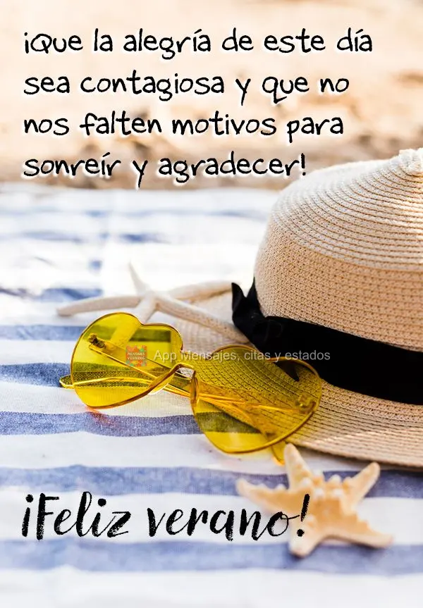 Que seja contagiante a alegria deste dia, e que não nos falte motivos para sorrir e agradecer! Feliz Verão!