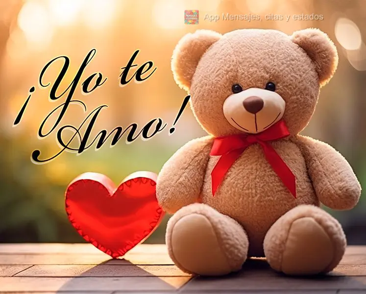 ¡Yo te amo!