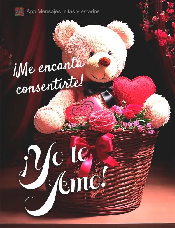 Eu amo mimar você! Eu te amo!