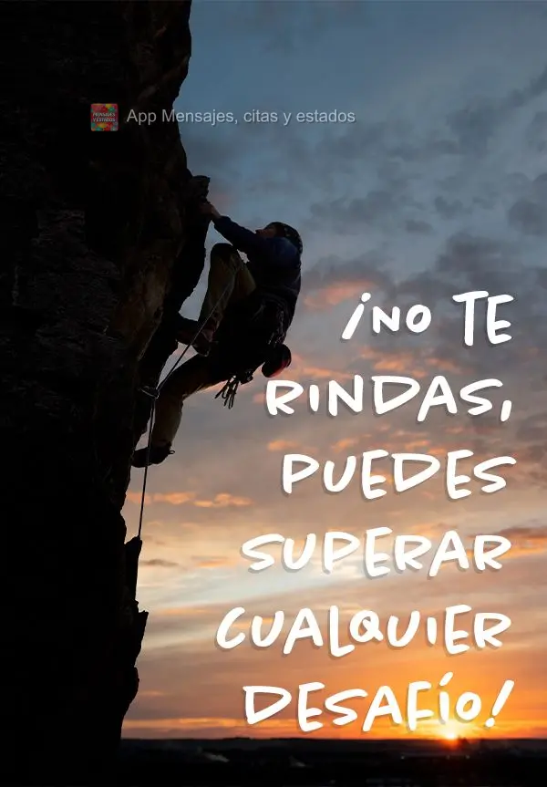 Não desista, você pode vencer qualquer desafio!