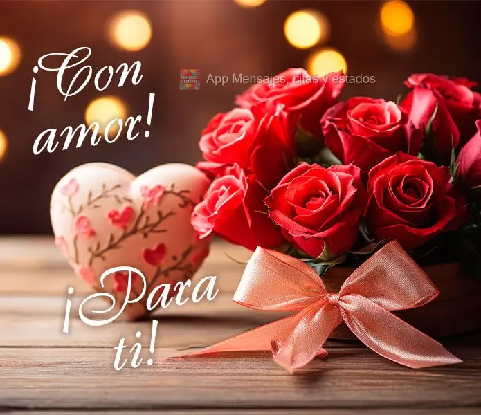¡Con amor! ¡Para ti!