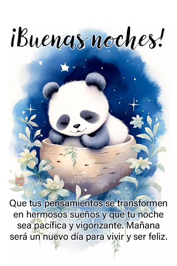 Que os seus pensamentos sejam transformados em sonhos lindos e que a sua noite seja tranquila e revigorante. Amanhã será um novo dia para viver e ser f...