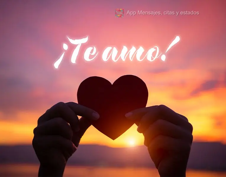 ¡Te amo!