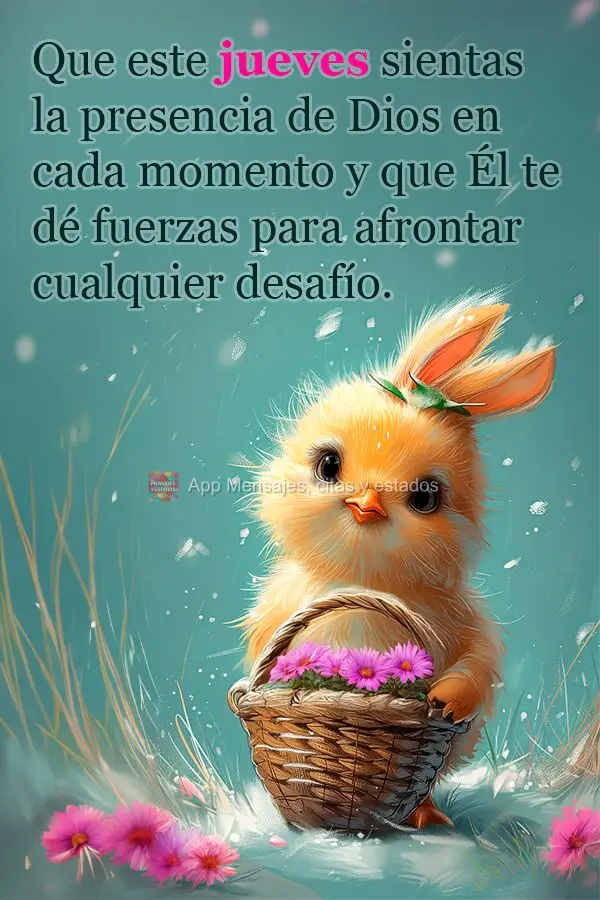 Que este jueves sientas la presencia de Dios en cada momento y que Él te dé fuerzas para afrontar cualquier desafío.