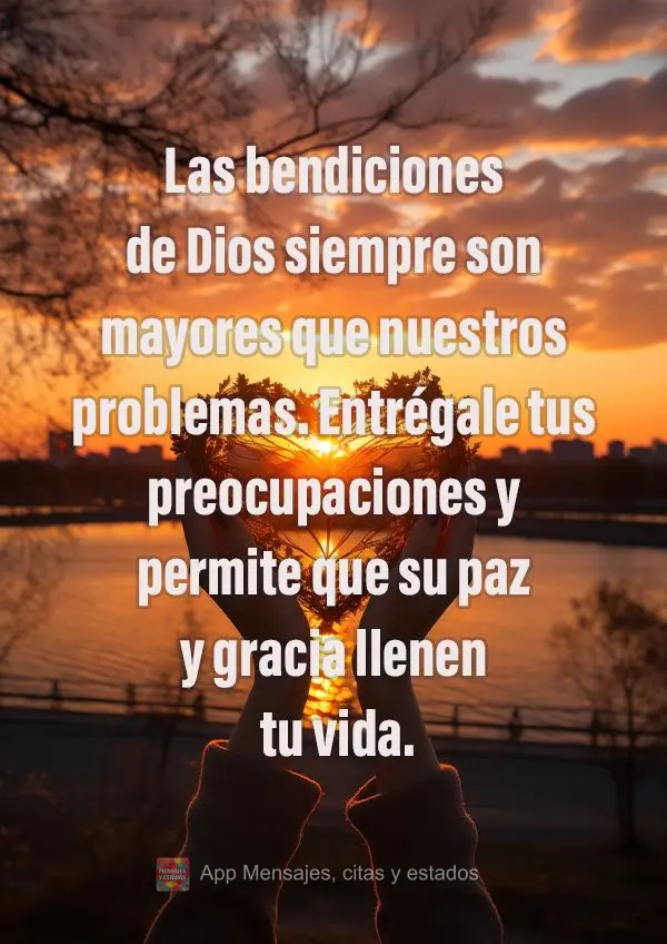 Las bendiciones de Dios siempre son mayores que nuestros problemas. Entrégale tus preocupaciones y permite que su paz y gracia llenen tu vida.