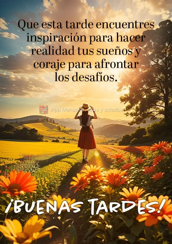 Que nesta tarde você possa encontrar inspiração para realizar seus sonhos e coragem para enfrentar os desafios. Boa tarde!