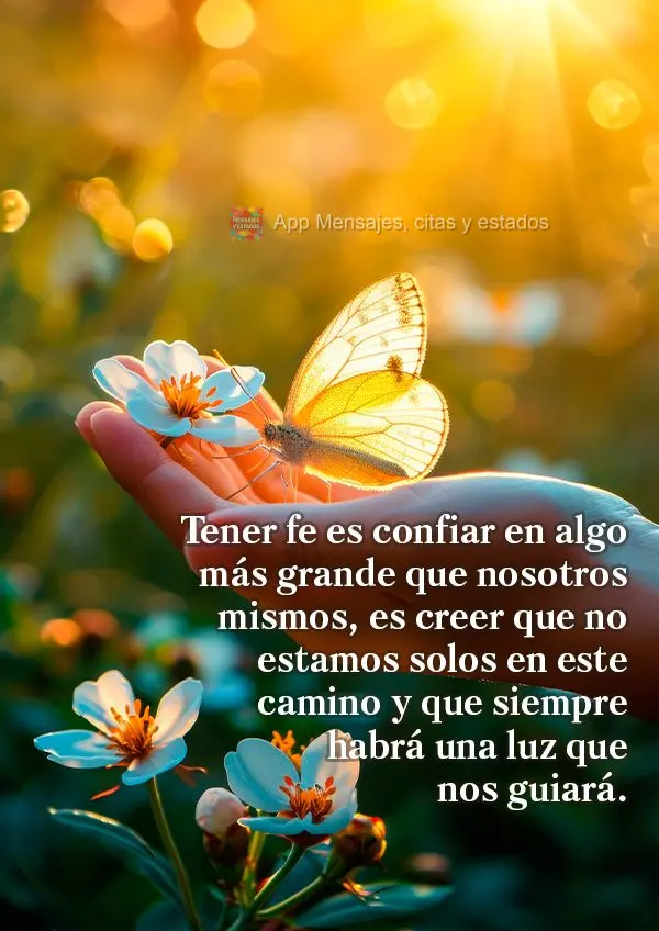Tener fe es confiar en algo más grande que nosotros mismos, es creer que no estamos solos en este camino y que siempre habrá una luz que nos guiará....
