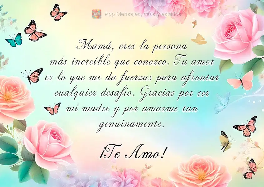 Mamá, eres la persona más increíble que conozco. Tu amor es lo que me da fuerzas para afrontar cualquier desafío. Gracias por ser mi madre y por amar...