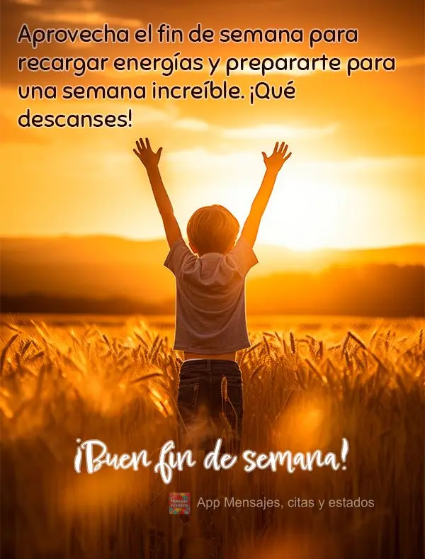 Aprovecha el fin de semana para recargar energías y prepararte para una semana increíble. ¡Qué descanses! ¡Buen fin de semana!