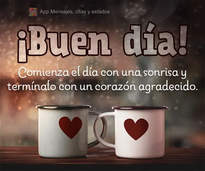 Comece o dia com um sorriso e termine com um coração agradecido. Bom dia!