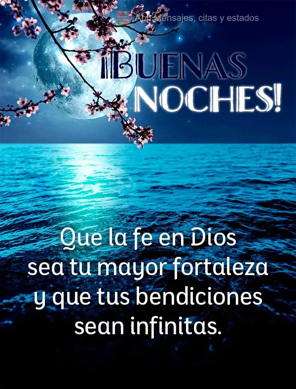 Que a fé em Deus seja sua maior fortaleza e que suas bênçãos sejam infinitas. Boa noite!