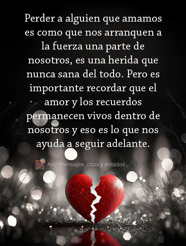 Perder a alguien que amamos es como que nos arranquen a la fuerza una parte de nosotros, es una herida que nunca sana del todo. Pero es importante record...