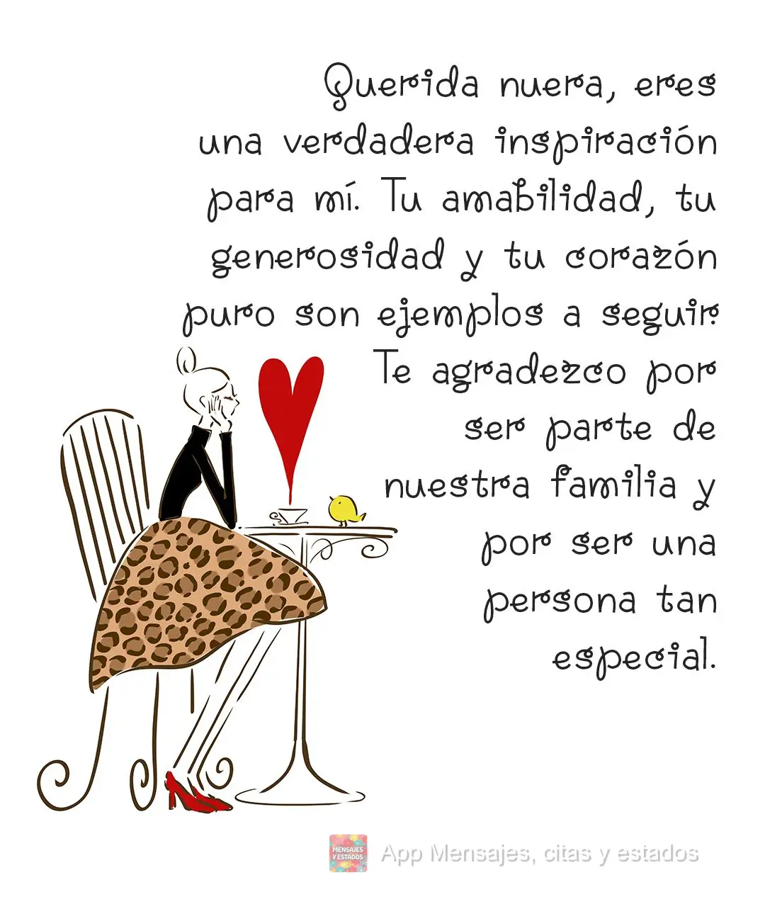 Querida nuera, eres una verdadera inspiración para mí. Tu amabilidad, tu generosidad y tu corazón puro son ejemplos a seguir. Te agradezco por ser par...