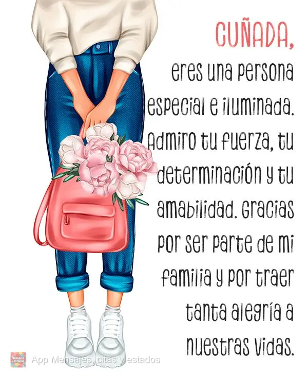 Cunhada, você é uma pessoa especial e iluminada. Admiro sua força, sua determinação e sua bondade. Obrigada por ser parte da minha família e por tr...