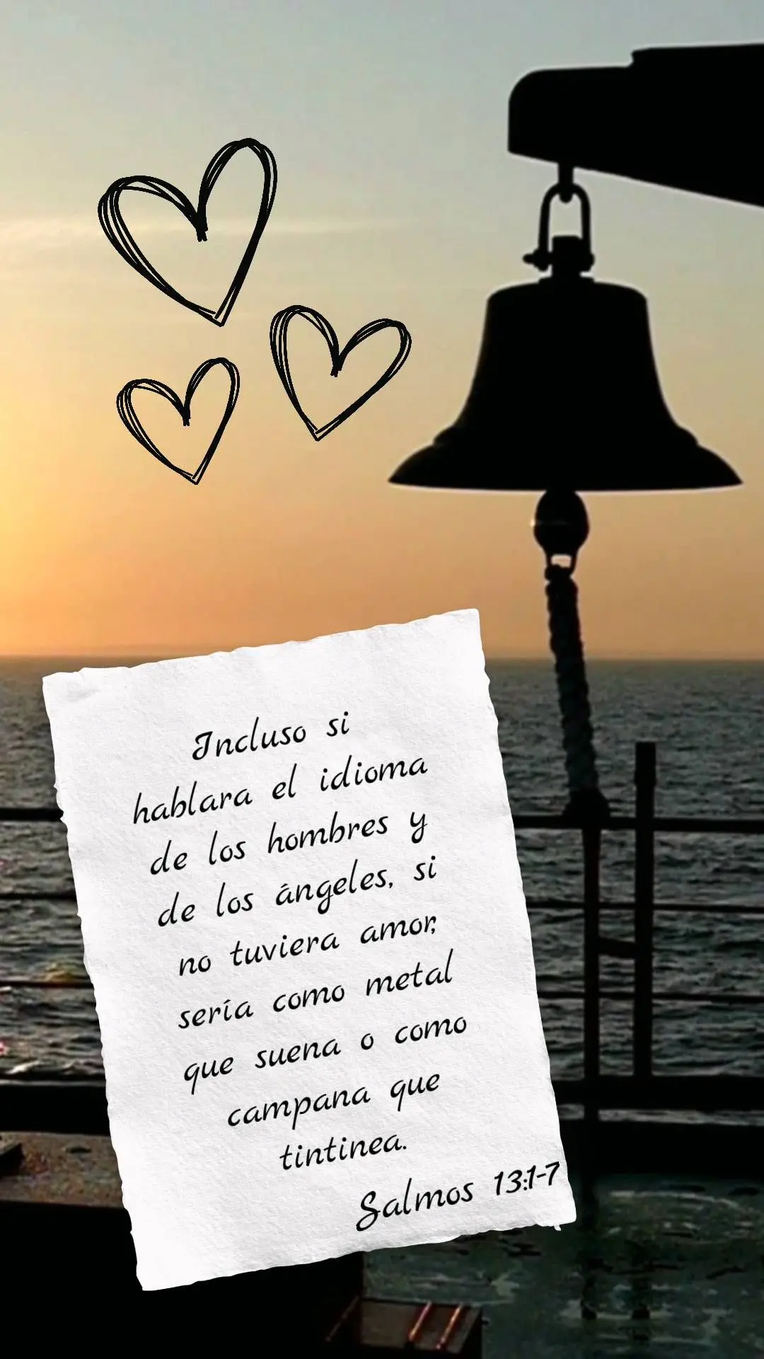 Ainda que eu falasse a língua 
dos homens e dos anjos, se não tivesse amor, seria como o metal que soa ou como o sino que tine.  Salmos 13:1-7