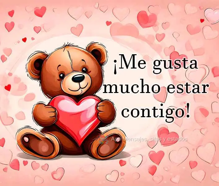 Gosto muito de estar com você!