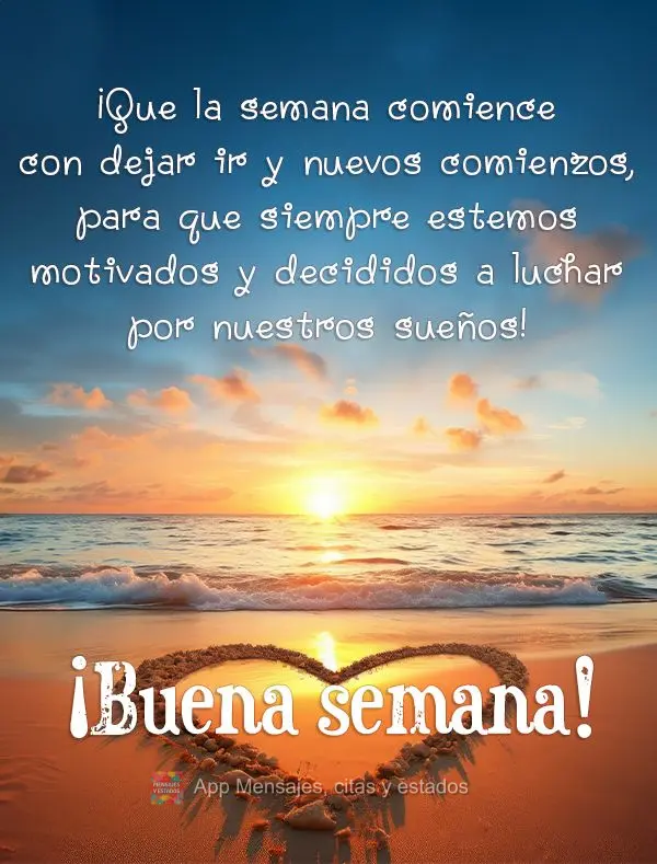 Que a semana comece com desapegos e novos recomeços, para que possamos estar sempre motivados e determinados a lutar pelos nossos sonhos! Boa Semana!