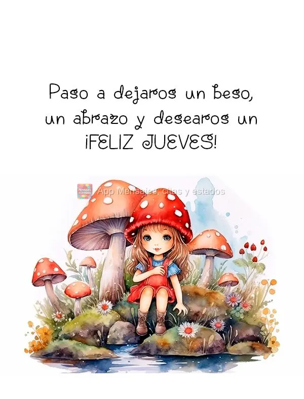 Paso a dejaros un beso, un abrazo y desearos un ¡Feliz Jueves!