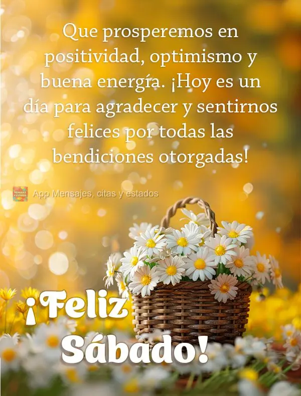 Que prosperemos en positividad, optimismo y buena energía. ¡Hoy es un día para agradecer y sentirnos felices por todas las bendiciones otorgadas! ¡Fe...