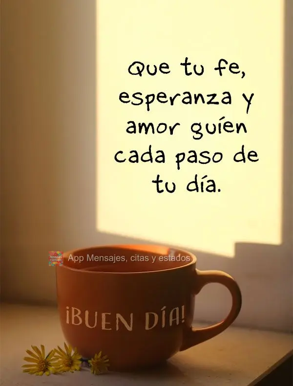 Que a sua fé, esperança e amor guiem cada passo do seu dia. Bom dia!