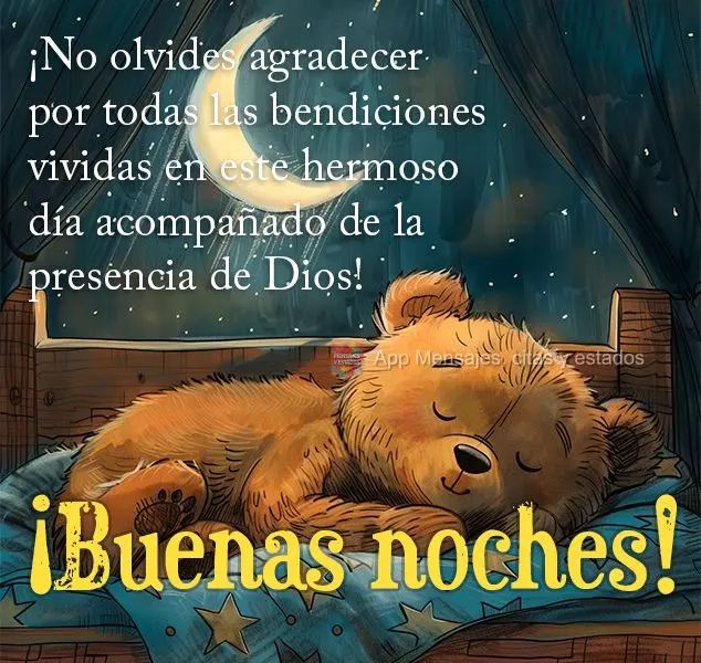 ¡No olvides agradecer por todas las bendiciones vividas en este hermoso día acompañado de la presencia de Dios! ¡Buenas noches!
