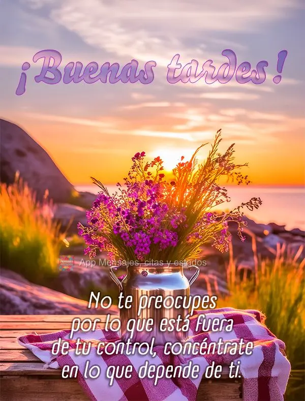 No te preocupes por lo que está fuera de tu control, concéntrate en lo que depende de ti. ¡Buenas tardes!