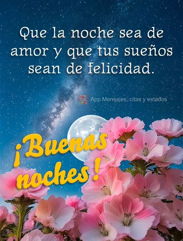 Que a noite seja de amor e que os sonhos sejam de felicidade. Boa noite!