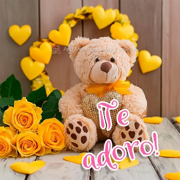¡Te adoro!