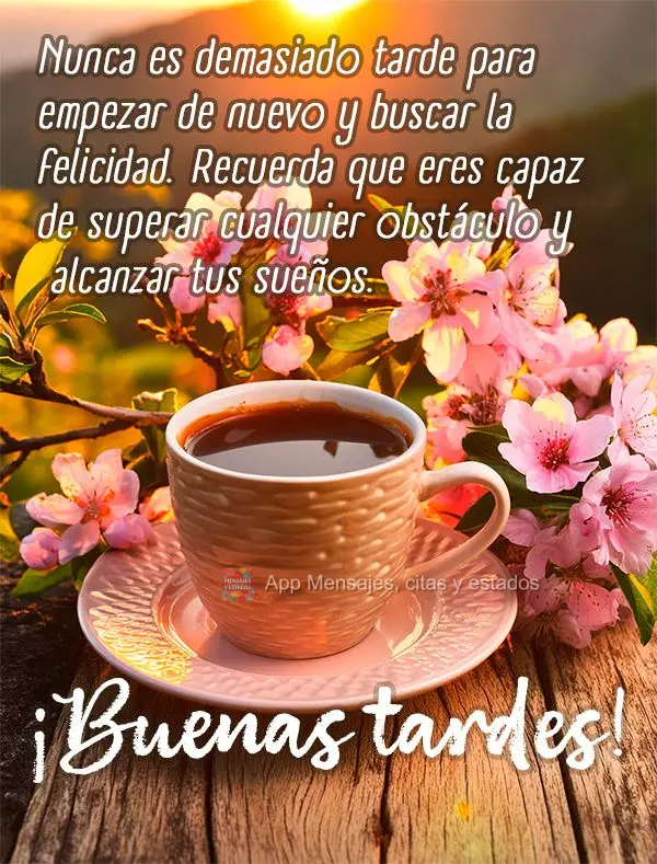 Nunca es demasiado tarde para empezar de nuevo y buscar la felicidad. Recuerda que eres capaz de superar cualquier obstáculo y alcanzar tus sueños. ¡B...